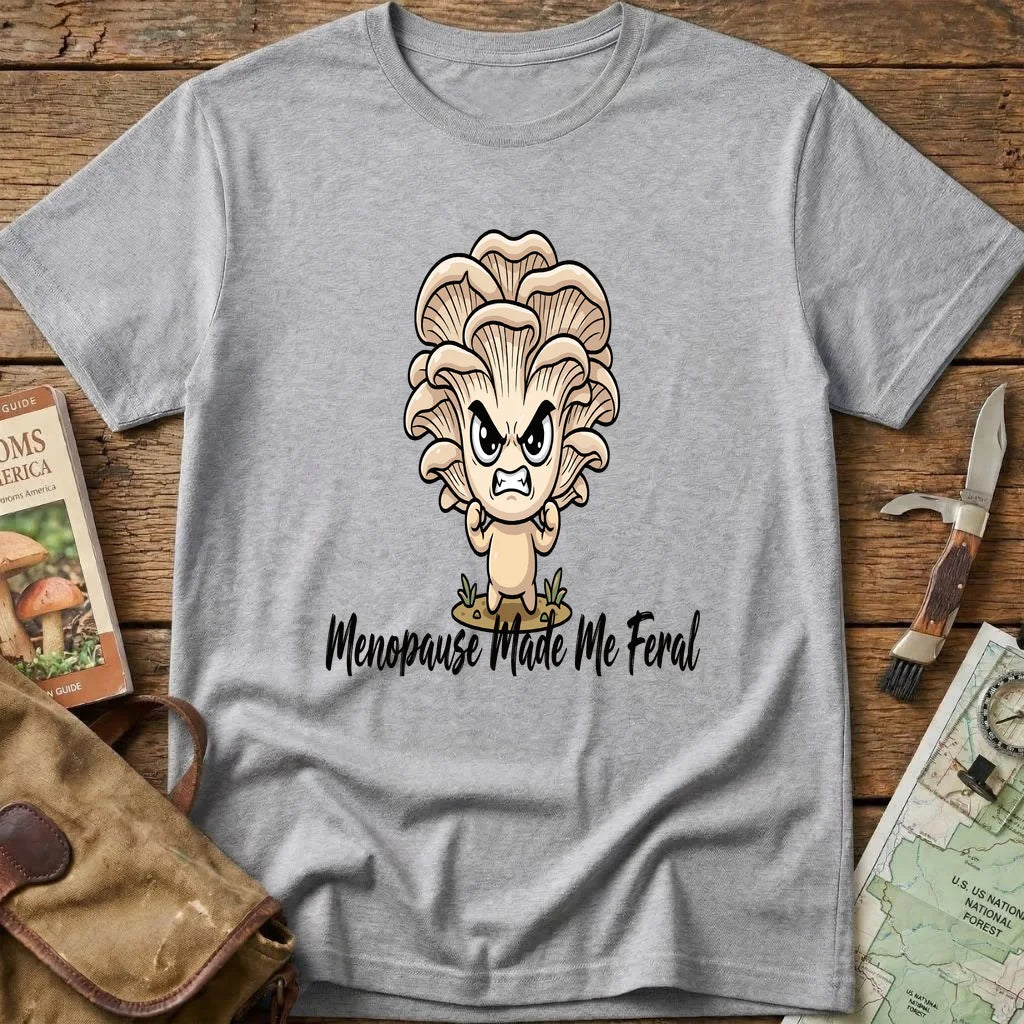 Menopause Made Me Feral Tee