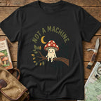 Not A Machine Tee