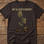 Not All Sleep Is Innocent Tee