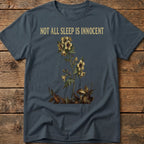Not All Sleep Is Innocent Tee