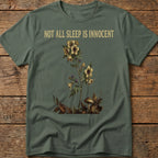 Not All Sleep Is Innocent Tee