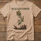 Not All Sleep Is Innocent Tee