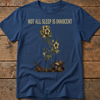 Not All Sleep Is Innocent Tee