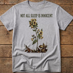 Not All Sleep Is Innocent Tee
