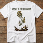 Not All Sleep Is Innocent Tee