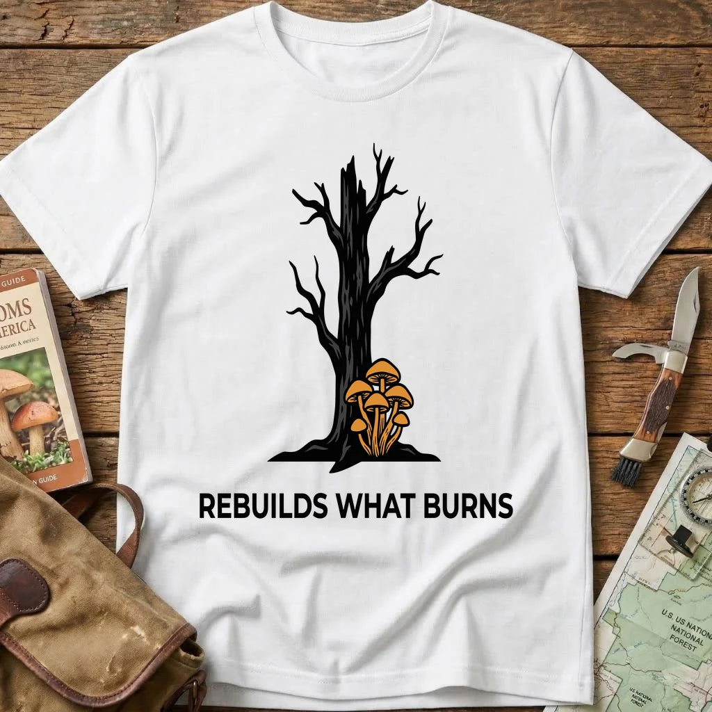 Rebuilds What Burns Tee