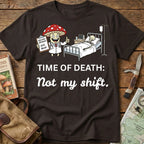 TIME OF DEATH: Not My Shift Tee