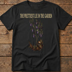 The Prettest Lie In The Garden Tee