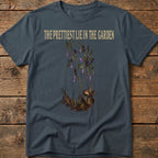 The Prettest Lie In The Garden Tee