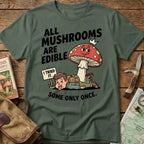 All Mushrooms Are Edible.. Tee