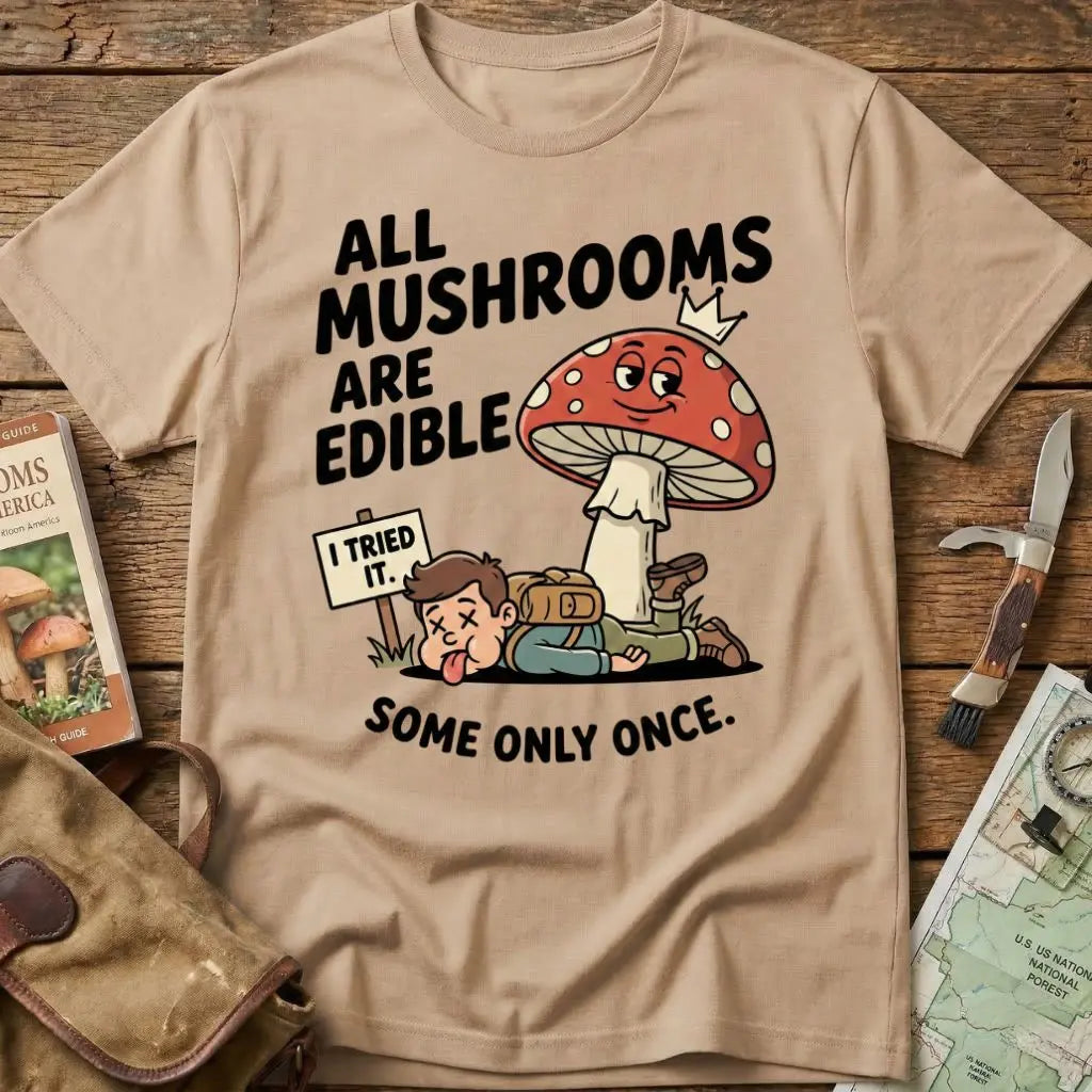 All Mushrooms Are Edible.. Tee