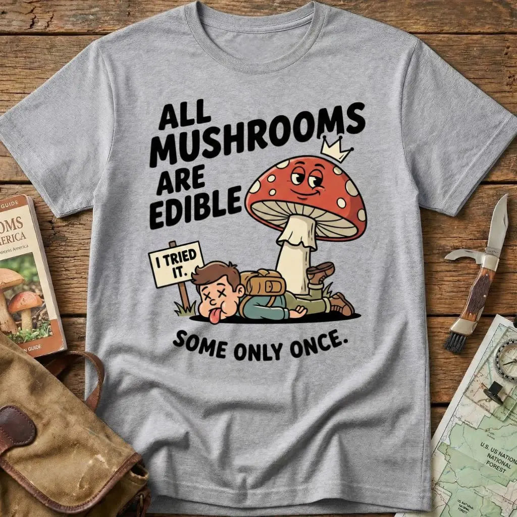 All Mushrooms Are Edible.. Tee