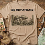 Be Not Afraid! Tee