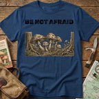 Be Not Afraid! Tee
