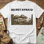 Be Not Afraid! Tee
